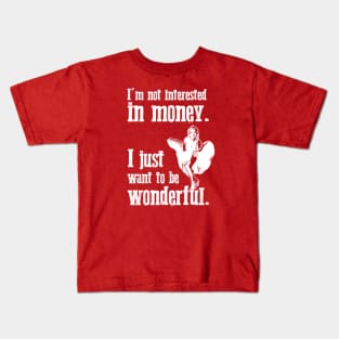 Marilyn Monroe - I'm not interested in money. I just want to be wonderful. Kids T-Shirt